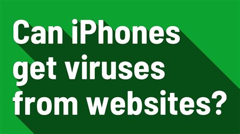 Can iPhones get viruses from websites?